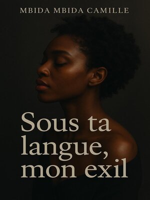 cover image of Sous ta langue, mon exil